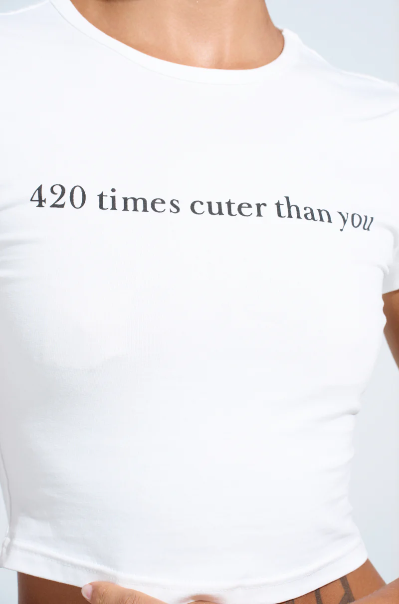 420 TIMES CUTER THAN YOU BABY TEE - Image 6